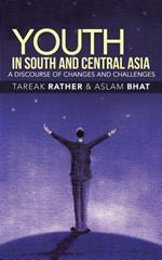 Youth in South and Central Asia: A Discourse of Changes and Challenges