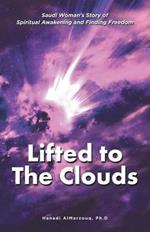 Lifted to the Clouds: Saudi Woman's Story of Spiritual Awakening and Finding Freedom