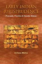 Early Indian Jurisprudence: Precepts, Practice & Gender Status