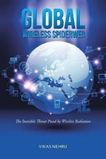 Global Wireless Spiderweb: The Invisible Threat Posed by Wireless Radiation