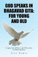 God Speaks in Bhagavad Gita: For Young and Old: Complete Book of Wisdom with 700 Gita Verses and Enchanting Stories