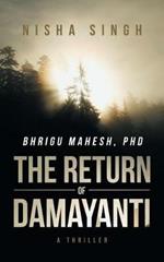 Bhrigu Mahesh, PhD: The Return of Damayanti