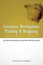 Enterprise Development Planning & Budgeting: An Applied Process and Report- Writing Guide (for Barangays, Municipalities, Cities, Provinces)