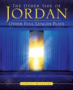 The Other Side of Jordan and Other Full Length Plays (Book One)