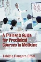 A Trainer's Guide for Preclinical Courses in Medicine: Series I Introduction to Medicine