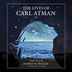 The Lives of Carl Atman