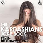 The Kardashians Joke Book by The Unknown Comic, a.k.a. Murray Langston