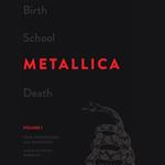 Birth School Metallica Death, Vol. 1