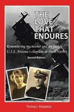 The Love That Endures, Second Edition: Remembering My Mother and My Father, U.S.S. Arizona's Chaplain At Pearl Harbor