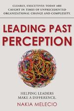Leading Past Perception: Helping Leaders Make a Difference