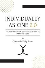 Individually as One 2.0 The Ultimate Self-Discovery Guide to Intrinsic Love