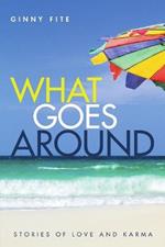 What Goes Around: Stories of Love and Karma