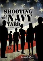 Shooting at the Navy Yard: One Survivor's Memoir