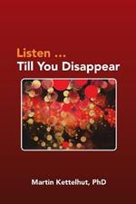 Listen ...Till You Disappear