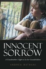 Innocent Sorrow: A Grandmother's Fight to See her Grandchildren