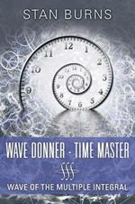 Wave Donner - Time Master: Wave of the Multiple Integral