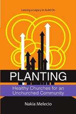 Planting Healthy Churches for an Unchurched Community: Leaving a Legacy to Build On