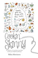 Cookin' Skinny: A Collection of Low-Calorie, Low-Carb, Low-Fat, and High-Protein Recipes