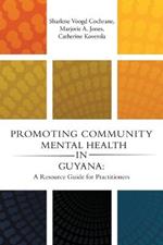 Promoting Community Mental Health in Guyana: A Resource Guide for Practitioners