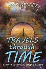 Travels through Time: Short Stories and Essays