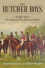 The Butcher Boys: Part One - The Making of the Brooklyn Stable