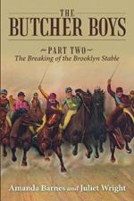 The Butcher Boys: Part Two - The Breaking of the Brooklyn Stable