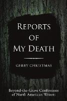 Reports of My Death: Beyond-the-Grave Confessions of North American Writers