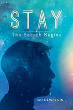 Stay: The Search Begins