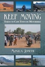 Keep Moving: Tokyo to Cape Town by Motorbike