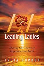 Leading Ladies: Sharing Our Stories of Inspiration and Faith