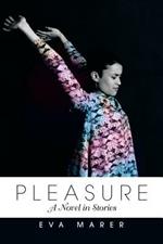 Pleasure: A Novel in Stories