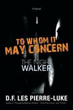 To Whom It May Concern: The Night Walker