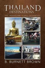 Thailand Destinations: Tips, Insights and Helpful Information