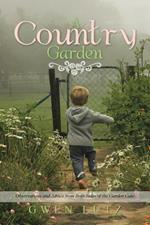 A Country Garden: Observations and Advice from Both Sides of the Garden Gate