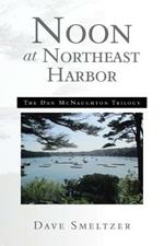Noon at Northeast Harbor: The Dan McNaughton Trilogy