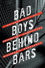 Bad Boys Behind Bars: An Anthology of Prisoners' Narratives