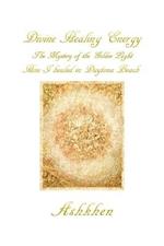 Divine Healing Energy: The Mystery of the Golden Light How I Healed in Daytona Beach