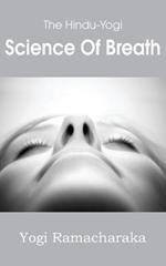 The Hindu-Yogi Science of Breath