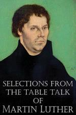 Selections from the Table Talk of Martin Luther