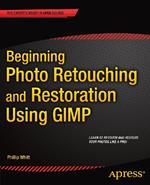 Beginning Photo Retouching and Restoration Using GIMP