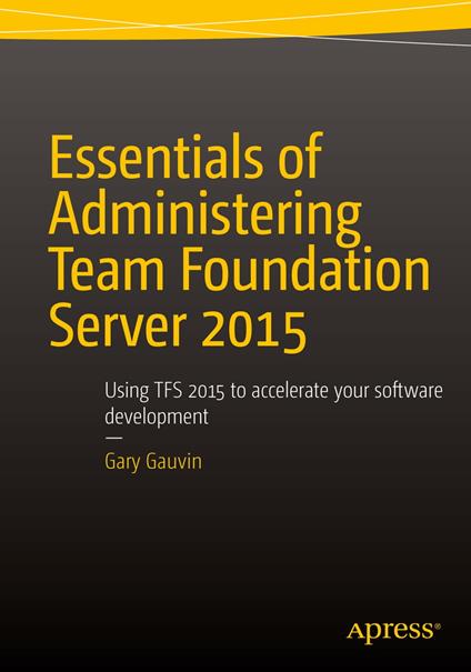 Essentials of Administering Team Foundation Server 2015