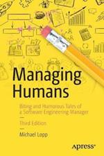 Managing Humans: Biting and Humorous Tales of a Software Engineering Manager