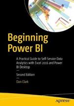 Beginning Power BI: A Practical Guide to Self-Service Data Analytics with Excel 2016 and Power BI Desktop
