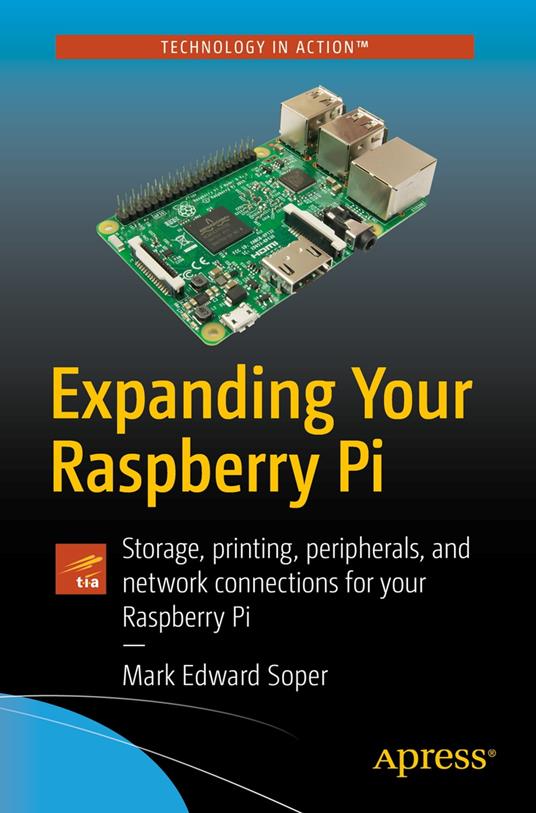 Expanding Your Raspberry Pi - Edward Soper, Mark - Ebook in inglese - EPUB2  con Adobe DRM | laFeltrinelli
