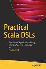 Practical Scala DSLs: Real-World Applications Using Domain Specific Languages