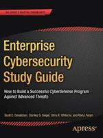 Enterprise Cybersecurity Study Guide: How to Build a Successful Cyberdefense Program Against Advanced Threats