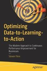 Optimizing Data-to-Learning-to-Action: The Modern Approach to Continuous Performance Improvement for Businesses