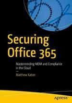 Securing Office 365: Masterminding MDM and Compliance in the Cloud