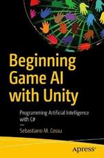 Beginning Game AI with Unity: Programming Artificial Intelligence with C#