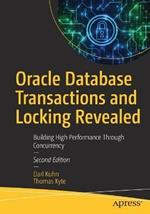 Oracle Database Transactions and Locking Revealed: Building High Performance Through Concurrency